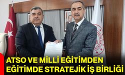 ATSO ve Milli Eğitimden Eğitimde Stratejik İş Birliği