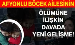 Afyonlu Böcek Ailesinin Ölümüne İlişkin Davada Yeni Gelişme!