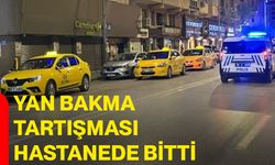 Yan bakma tartışması hastanede bitti