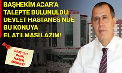 Başhekim Acar’a Talepte Bulunuldu: Devlet Hastanesinde Bu Konuya El Atılması Lazım!