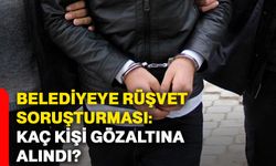 Belediyeye rüşvet soruşturması: Kaç kişi gözaltına alındı?