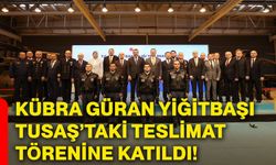 Kübra Güran Yiğitbaşı, TUSAŞ’taki teslimat törenine katıldı!