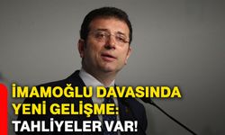 İmamoğlu davasında yeni gelişme: Tahliyeler var!