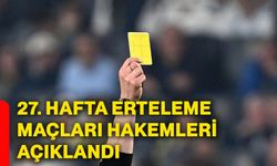 27. hafta erteleme maçları hakemleri açıklandı