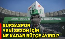 Bursaspor yeni sezon için ne kadar bütçe ayırdı?