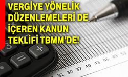 Vergiye Yönelik Düzenlemeleri De İçeren Kanun Teklifi TBMM'de