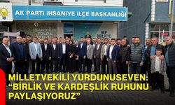 Milletvekili Yurdunuseven: “Birlik ve Kardeşlik Ruhunu Paylaşıyoruz”
