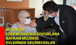 Afyon’da Lösemi Hastası Çocuklara Bayram Müjdesi: Evlerinde Geçirecekler