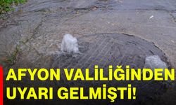 Afyon Valiliğinden uyarı gelmişti!