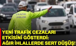 Yeni trafik cezaları etkisini gösterdi: Ağır ihlallerde sert düşüş!