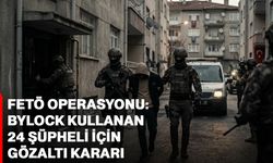 FETÖ operasyonu: ByLock kullanan 24 şüpheli için gözaltı kararı