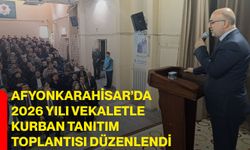 Afyonkarahisar’da 2026 Yılı Vekaletle Kurban Tanıtım Toplantısı Düzenlendi