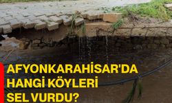 Afyonkarahisar'da hangi köyleri sel vurdu?