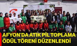 Afyon'da "Atık Pil Toplama Ödül Töreni" düzenlendi