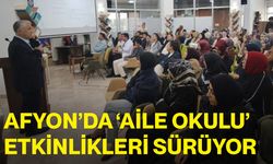 Afyon’da ‘Aile Okulu’ etkinlikleri sürüyor