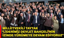 Milletvekili Taytak “Liderimiz Devlet Bahçeli’nin İzinde Yürümeye Devam Ediyoruz”