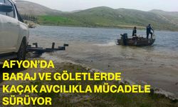 Afyon’da baraj ve göletlerde kaçak avcılıkla mücadele sürüyor