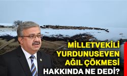 Milletvekili Yurdunuseven ağıl çökmesi hakkında ne dedi?