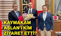 Kaymakam Aslan’ı kim ziyaret etti?