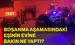 Boşanma aşamasındaki eşinin evine bakın ne yaptı?