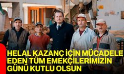 Helal Kazanç İçin Mücadele Eden Tüm Emekçilerimizin Günü Kutlu Olsun