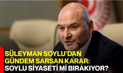 Süleyman Soylu’dan Gündem Sarsan Karar: Soylu Siyaseti Mi Bırakıyor?