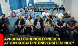 Avrupalı öğrenciler neden Afyon Kocatepe Üniversitesi’nde?