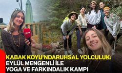 Kabak Koyu’nda Ruhsal Yolculuk: Eylül Mengenli ile Yoga ve Farkındalık Kampı