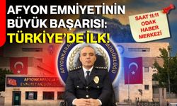 Afyon Emniyetinin büyük başarısı: Türkiye’de ilk!