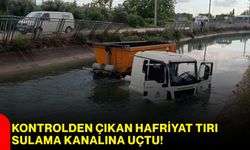 Kontrolden Çıkan Hafriyat Tırı Sulama Kanalına Uçtu!