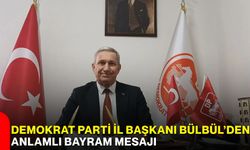 Demokrat Parti İl Başkanı Bülbül’den Anlamlı Bayram Mesajı