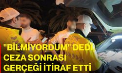 "Bilmiyordum" dedi, ceza sonrası gerçeği itiraf etti