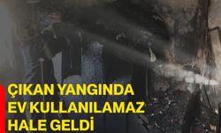 Çıkan yangında ev kullanılamaz hale geldi