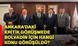 Ankara’daki kritik görüşmede Bolvadin için hangi konu görüşüldü?