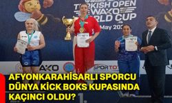 Afyonkarahisarlı sporcu, Dünya Kick Boks Kupasında kaçıncı oldu?