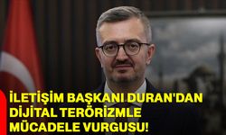 İletişim Başkanı Duran'dan dijital terörizmle mücadele vurgusu