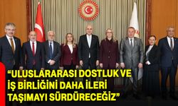 “Uluslararası Dostluk Ve İş Birliğini Daha İleri Taşımayı Sürdüreceğiz”