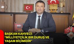 Başkan Kahveci: “Milliyetçilik Bir Duruş ve Yaşam Biçimidir”