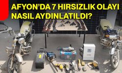 Afyon’da 7 Hırsızlık Olayı Nasıl Aydınlatıldı?