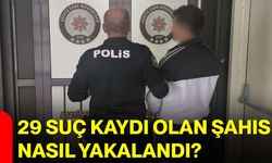 29 Suç Kaydı Olan Şahıs Nasıl Yakalandı?