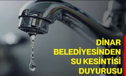 Dinar Belediyesinden Su Kesintisi Duyurusu