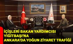 İçişleri Bakan Yardımcısı Yiğitbaşı’na Ankara’da Yoğun Ziyaret Trafiği