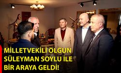 Milletvekili Olgun, Süleyman Soylu İle Bir Araya Geldi!