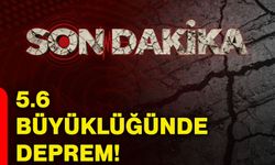5.6 büyüklüğünde deprem!