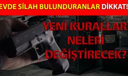 Evde Silah Bulunduranlar Dikkat! Yeni Kurallar Neleri Değiştirecek?