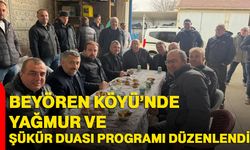 Beyören Köyü’nde Yağmur ve Şükür Duası Programı Düzenlendi!