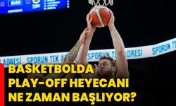 Basketbolda play-off heyecanı ne zaman başlıyor?