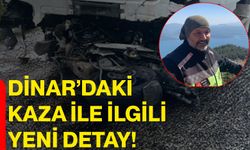 Dinar’daki kaza ile ilgili yeni detay!