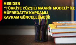 MEB’den “Türkiye Yüzyılı Maarif Modeli” ile müfredatta kapsamlı kavram güncellemesi!