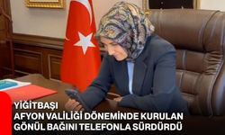 Yiğitbaşı, Afyon Valiliği Döneminde Kurulan Gönül Bağını Telefonla Sürdürdü